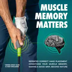Muscle memory matters: repeated correct hand placement with GOLF-GRIP™ makes a good grip second nature